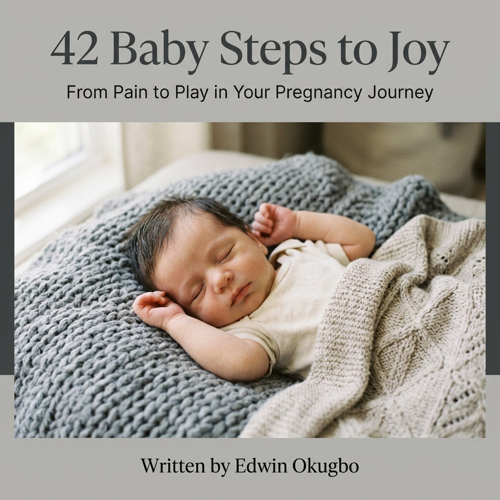 42 Baby Steps to Joy: From Pain to Play in Your Pregnancy Journey